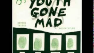 Youth Gone Mad - Better Things