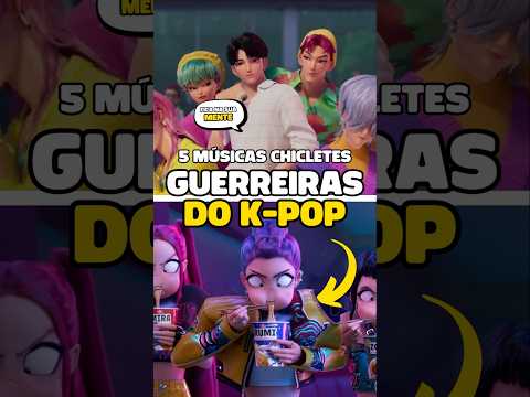 Top 5 músicas chicletes em as guerreiras do k-pop #guerreirasdokpop