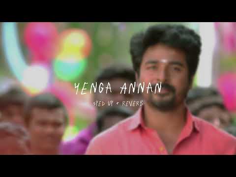 Yenga Annan - sped up + reverb (From "Namma Veettu Pillai")