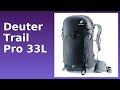 REVIEW (2026): Deuter Trail Pro 33L. ESSENTIAL details.