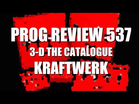 Prog Review 537 - 3D The Catalogue - Kraftwerk