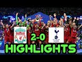 Liverpool vs Tottenham Hotspur (2-0) in UCL Final 2019 Highlights and Goals
