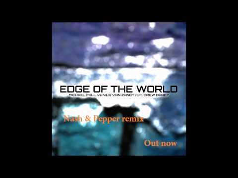 Michael Fall & Nils Van Zandt Feat. Drew Darcy - Edge Of The World (Nash & Pepper remix)
