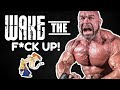 Decide What You Want To Do TODAY! Wake the F*CK Up!