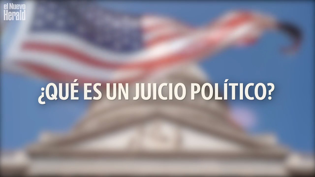 Todo lo que de debes saber sobre el juicio político y proceso de destitución