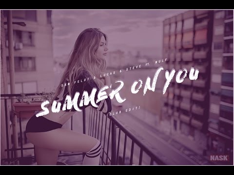 Sam Feldt & Lucas & Steve feat. Wulf - Summer on You (Club Edit)