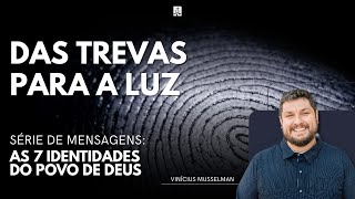 Das trevas para a luz (1 Pedro 2.9-10) || Vinicius Musselman
