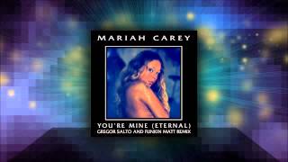Mariah Carey - You&#39;re Mine (Eternal) (Gregor Salto and Funkin Matt Main Mix)