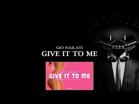 Gio Nailati - GIVE IT TO ME (feat. Trish Staxx)