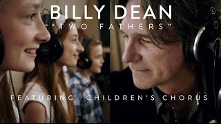 Two Fathers - Billy Dean (Featuring Children&#39;s Chorus)