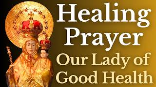 Healing Prayer to Our Lady of Good Health (Vailankanni)