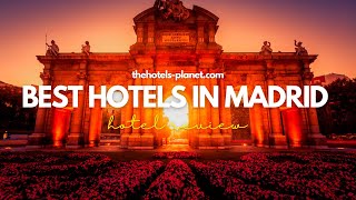 Top 10 Best Hotels In Madrid. Luxury Madrid City Center Hotels