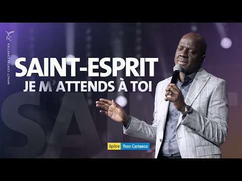 🎶 SAINT ESPRIT JE M'ATTENDS À TOI | Apôtre Yvan Castanou