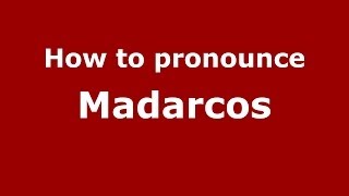 How to pronounce Madarcos