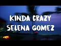 Selena Gomez Kinda Crazy Lyrics