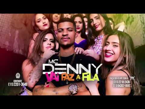 MC Denny - Vai Faz a Fila Vem Uma De Cada Vez(Video Clipe Oficial)