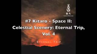 Kitaro - Celestial Scenery: Eternal Trip, Volume 4 [FULL ALBUM]