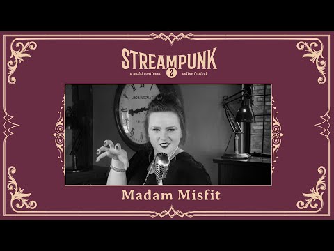 Madam Misfit  [LIVE] Streampunk 2