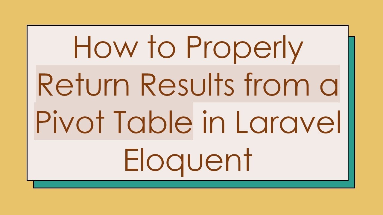 How to Properly Return Results from a Pivot Table in Laravel Eloquent