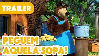 Masha e o Urso 🐻👱‍♀️ 🍲 Peguem Aquela Sopa! 🥔🥕 (Trailer) Próximo 16 de Fevereiro!