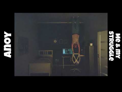 Anoy - Me & my struggle