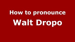 How to pronounce Walt Dropo