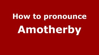 How to pronounce Amotherby