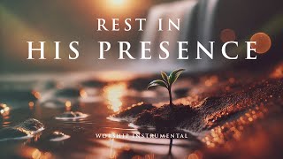 REST IN HIS PRESENCE - Soaking worship instrumental - Prayer, Devotional and Bible Study
