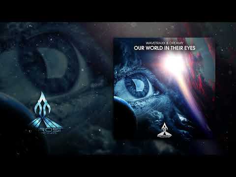 Wavetraxx & Dreamy - Our World In Their Eyes