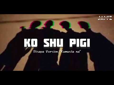 KO SHU PIGI " Kamusta Na" Bisaya Version-_ JAM'Z