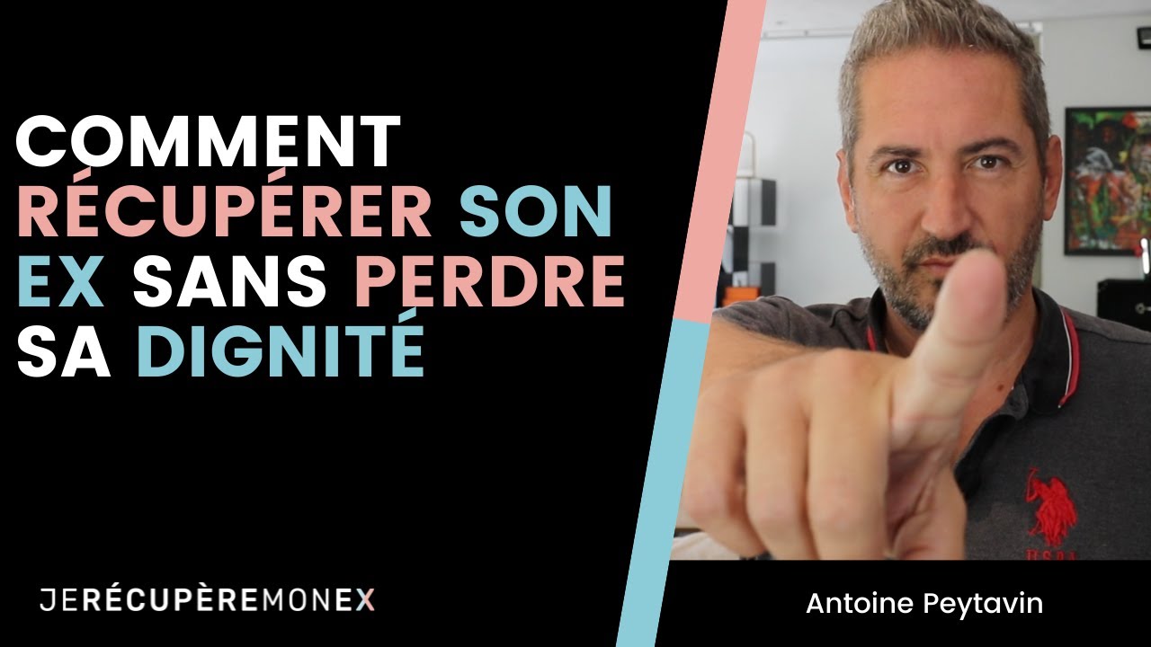 COMMENT RÉCUPÉRER SON EX SANS PERDRE SA DIGNITÉ