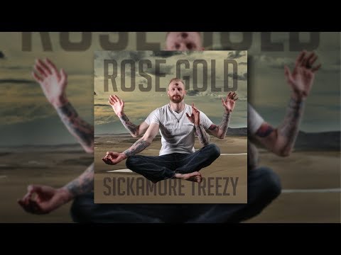Sickamore Treezy - Rose Gold [FULL ALBUM] 2017 [HQ]