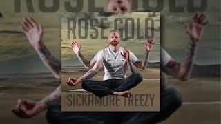 Sickamore Treezy - Rose Gold [FULL ALBUM] 2017 [HQ]