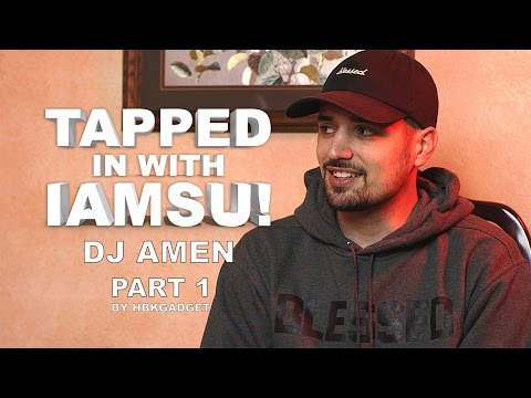 TAPPED IN WITH IAMSU!: Ep. 9 - DJ AMEN Pt.1