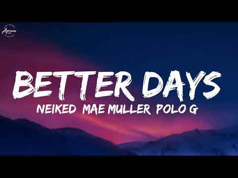 NEIKED, Mae Muller, Polo G - Better Days (Lyrics)