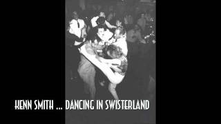 Dancing in Swisterland by Kenn Smith