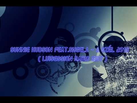 Sunnie Hudson feat.Sheela - A szél 2010 (Luisession Radio Edit )