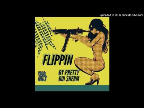 Flippin by Pretty Boi $herm (prod. by OG3)