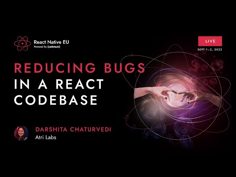 Reducing bugs in a React codebase - Darshita Chaturvedi | React Native EU 2022