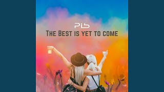 The Best Is yet to Come