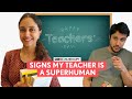 FilterCopy Signs My Teacher Is A Superhuman Ft Aditi Tailang And Pranay Pachauri