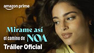 Mírame Así, el camino de Noa | Tráiler Oficial | Prime Video