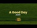 Life Is Made To Live Playlist To Enjoy A Good Day