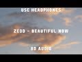 Zedd Beautiful Now Ft Jon Bellion 8D Audio