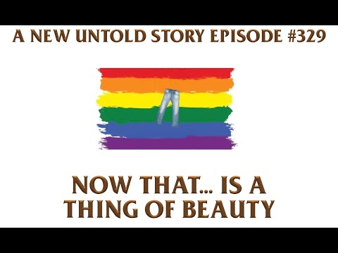 Now That...is a Thing of Beauty - A New Untold Story: Ep. 329