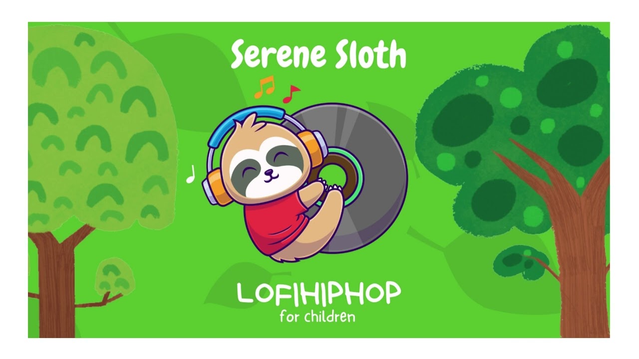 Serene Sloth - Lofihiphop for Children