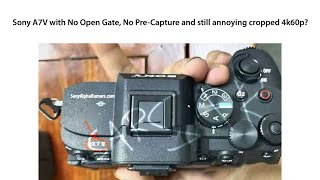 The Sony A7V rumors are raising eyebrows: No Open Gate, with a crop in 4K60p, and no pre-capture?