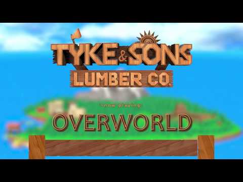 OVERWORLD | OST of Tyke and Sons Lumber Co.