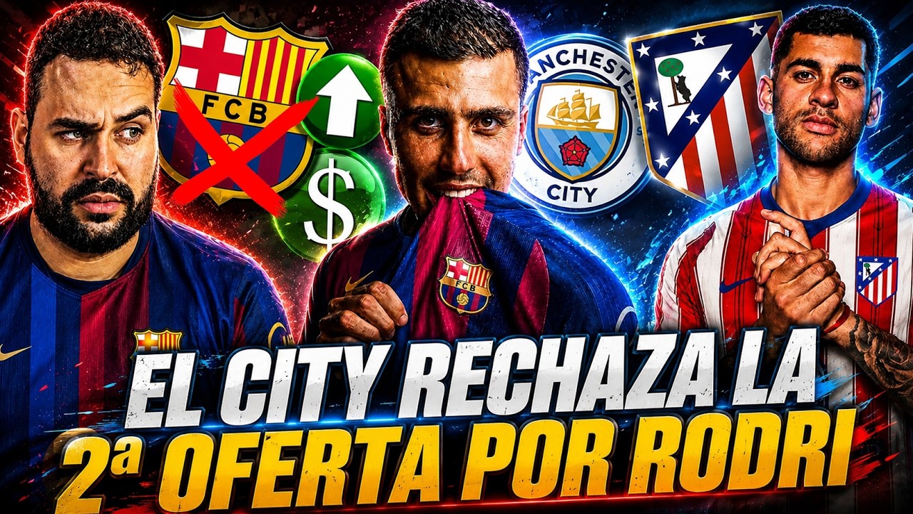 🚨¡Se COMPLICA! El CITY RECHAZA la 2º OFERTA del BARÇA por RODRI ¡PIDEN 80 MILLONES! - CUTI al ATLETI