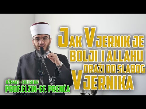 Jak  vjernik je bolji i Allahu draži od slabog vjernika o11/ - prof. Elzin-Ef. Prenča #dzematebubekr